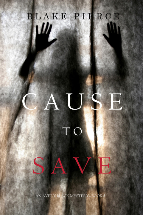 Cover image for book Cause to Save (An Avery Black Mystery—Book 5)