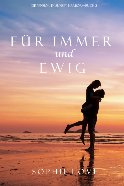 Cover image for book Für Immer und Ewig (Die Pension in Sunset Harbor – Buch 2)