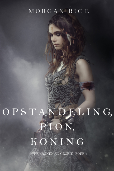 Cover image for book Opstandeling, Pion, Koning (Over Kronen en Glorie—Boek 4)