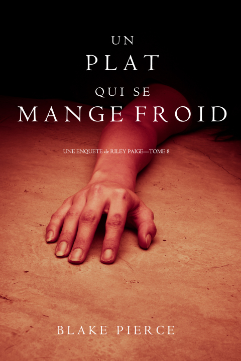 Cover image for book Un Plat Qui se Mange Froid  (Une Enquête De Riley Paige — Tome 8)