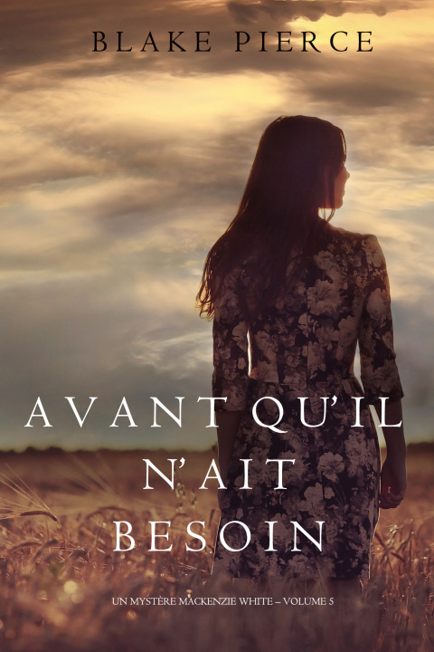 Cover image for book Avant qu’il n’ait Besoin  (Un mystère Mackenzie White – Volume 5)
