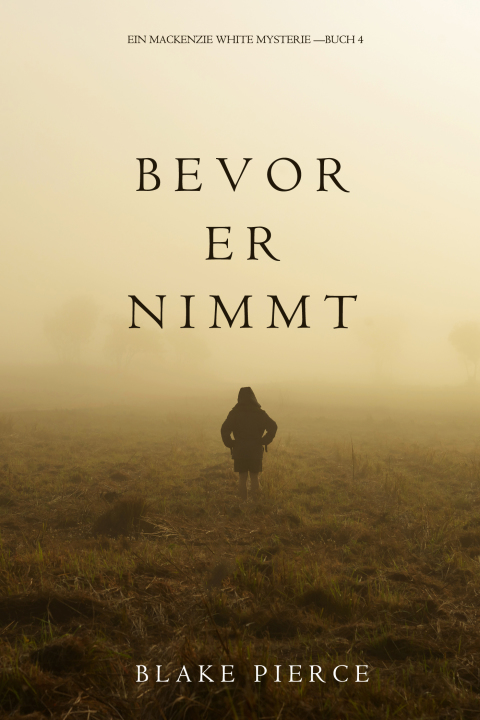 Cover image for book Bevor Er Nimmt (Ein Mackenzie White Mystery—Buch 4)