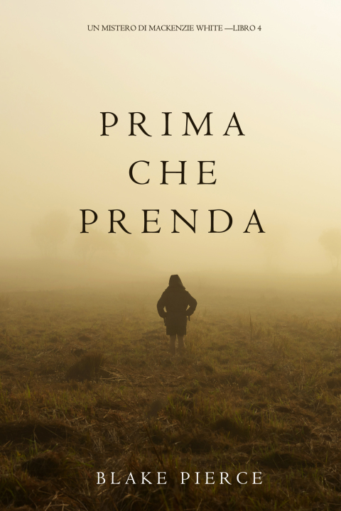 Cover image for book Prima Che Prenda (Un Mistero di Mackenzie White—Libro 4)