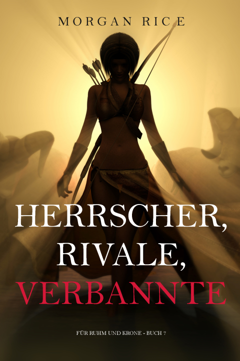 Cover image for book Herrscher, Rivale, Verbannte (Für Ruhm und Krone – Buch 7)