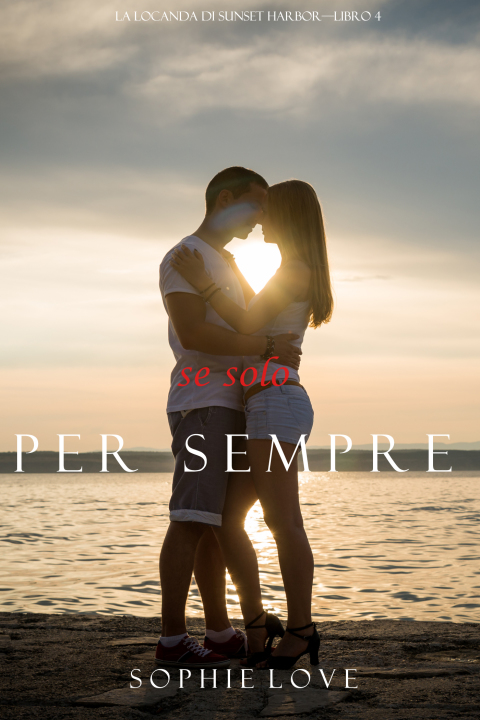 Cover image for book Se Solo per Sempre (La Locanda di Sunset Harbor—Libro 4)