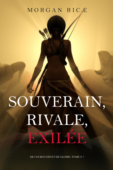 Cover image for book Souverain, Rivale, Exilée (De Couronnes et de Gloire, Tome n 7)