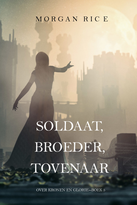 Cover image for book Soldaat, Broeder, Tovenaar (Over Kronen en Glorie—Boek 5)