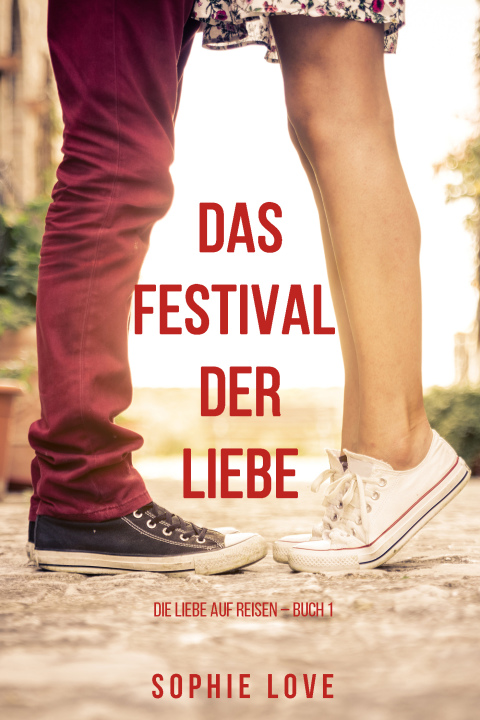 Cover image for book Das Festival der Liebe (Die Liebe auf Reisen – Buch #1)