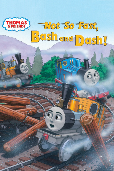 Cover image for book Not So Fast, Bash and Dash! (Thomas & Friends)