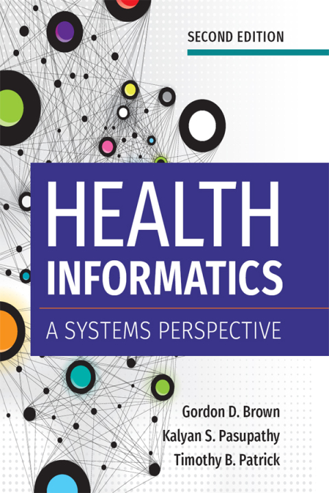 Health Informatics: A Systems Perspective, Second Edition 