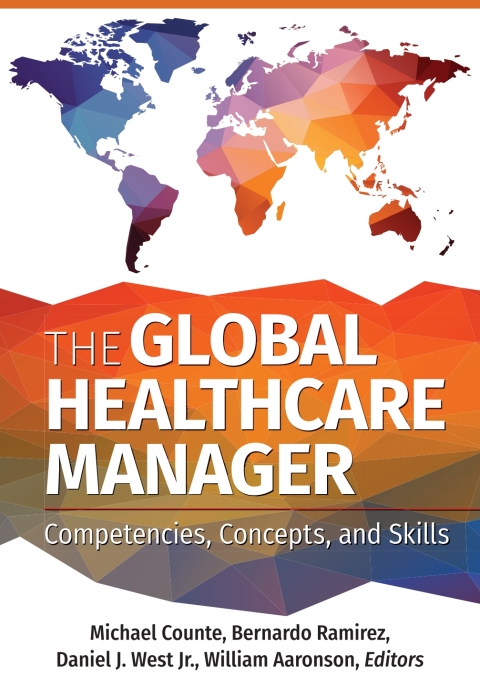 Cover image for book The Global Healthcare Manager: Competencies, Concepts, and Skills