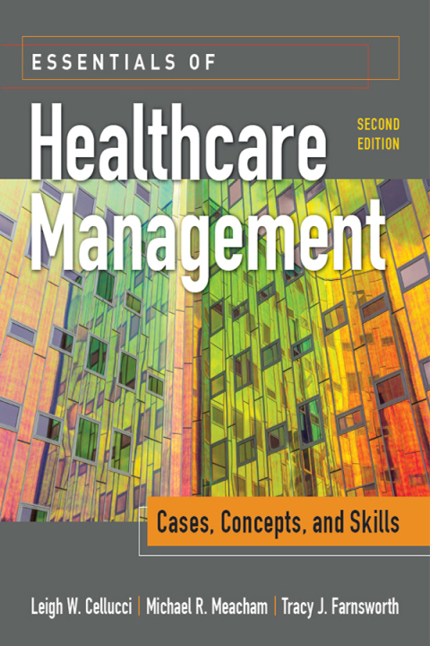 Cover image for book Essentials of Healthcare Management: Cases, Concepts, and Skills, Second Edition