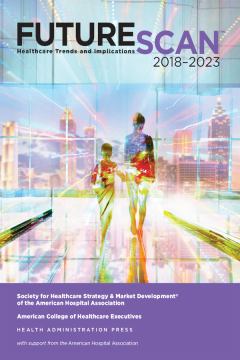 Futurescan 2018: Healthcare Trends and Implications 2018-2023 