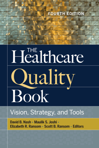 The Healthcare Quality Book: Vision, Strategy, and Tools, Fourth Edition