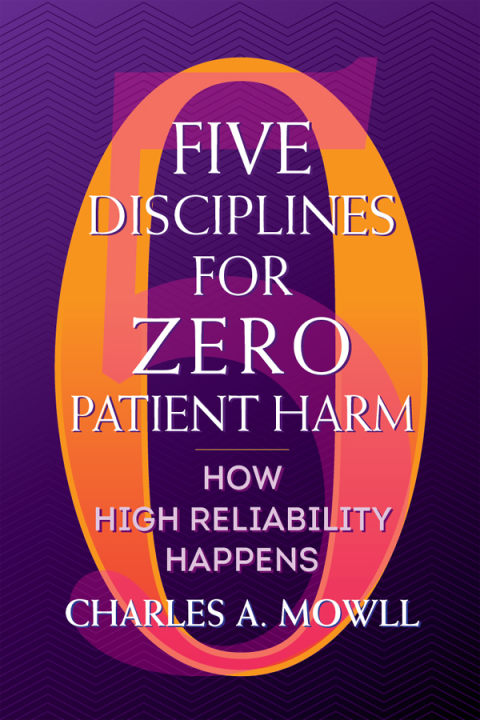Cover image for book Five Disciplines for Zero Patient Harm: How High Reliability Happens
