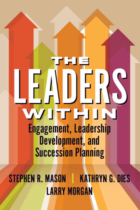 The Leaders Within: Engagement, Leadership Development, and Succession Planning 