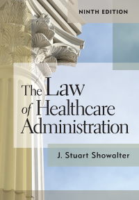 صورة الغلاف: The Law of Healthcare Administration 9th edition 9781640551305