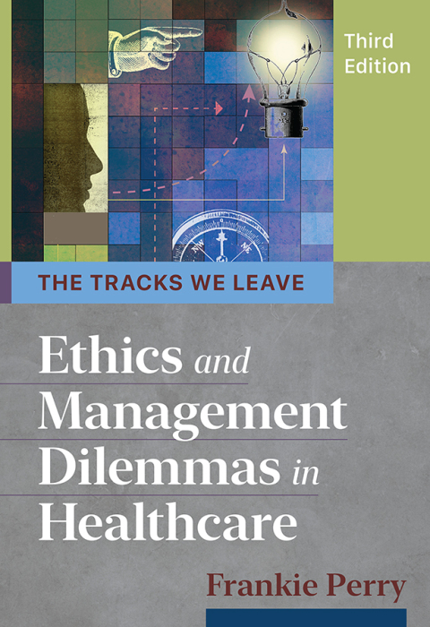 Cover image for book The Tracks We Leave: Ethics and Management Dilemmas in Healthcare