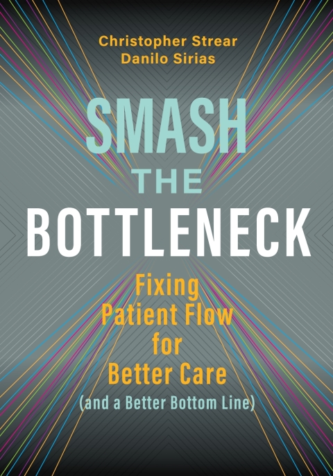 Cover image for book Smash the Bottleneck: Fixing Patient Flow for Better Care (and a Better Bottom Line)