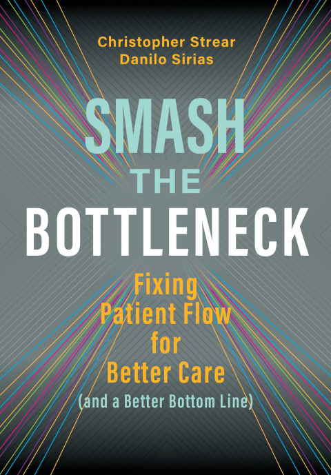 Cover image for book Smash the Bottleneck: Fixing Patient Flow for Better Care (and a Better Bottom Line)