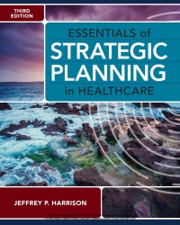Cover image: Essentials of Strategic Planning in Healthcare 3rd edition 9781640552012