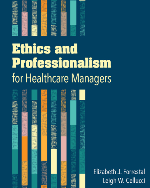 Ethics and Professionalism for Healthcare Managers 