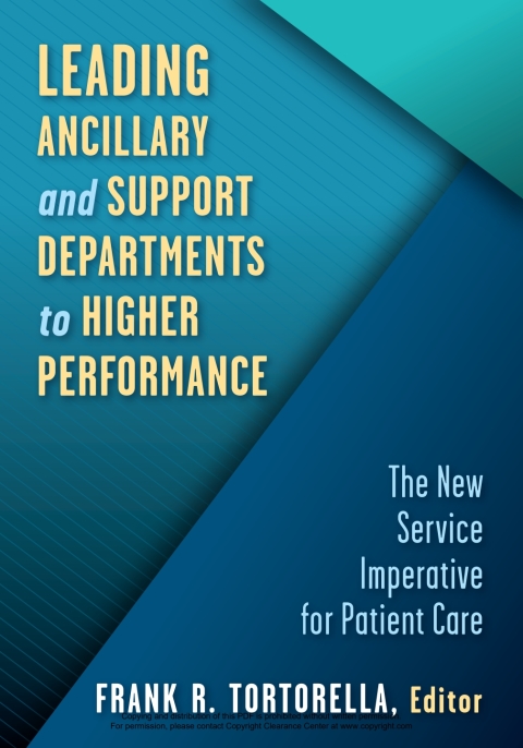 Cover image for book Leading Ancillary and Support Departments to Higher Performance: The New Service Imperative for Patient Care