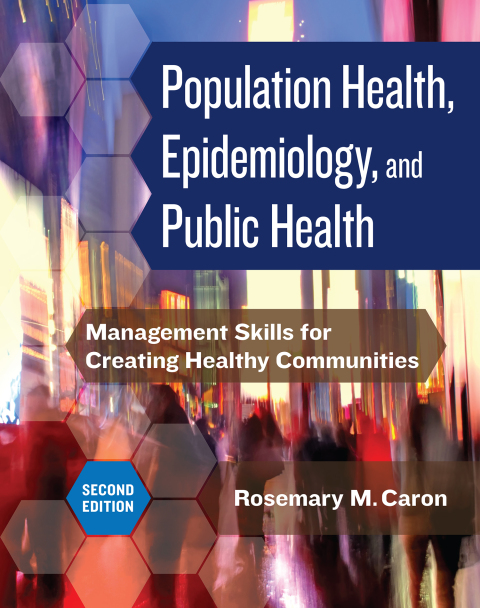 Cover image for book Population Health, Epidemiology, and Public Health: Management Skills for Creating Healthy Communnities, Second Edition