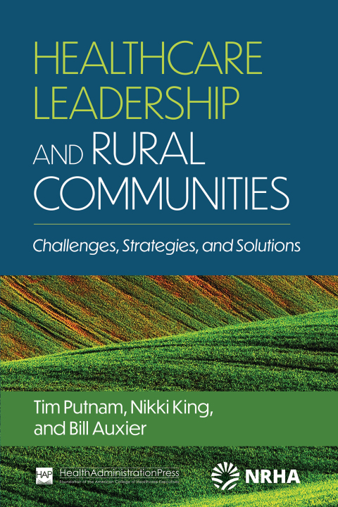 Healthcare Leadership and Rural Communities: Challenges, Strategies, and Solutions 