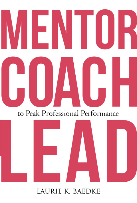 Cover image for book Mentor, Coach, Lead to Peak Professional Performance