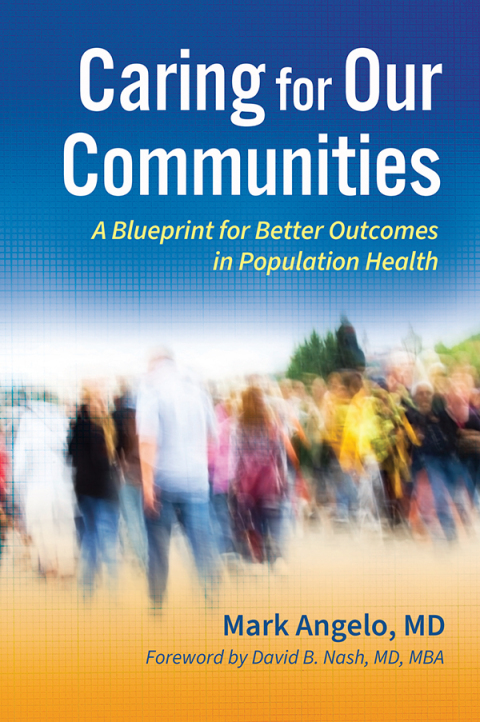 Caring for Our Communities: A Blueprint for Better Outcomes in Population Health 