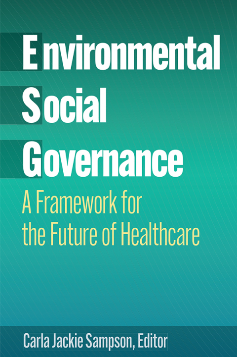 Cover image for book Environmental, Social, and Governance: A Framework for the Future of Healthcare