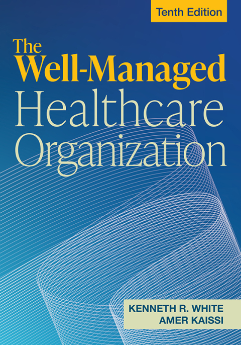 The Well-Managed Healthcare Organization, Tenth Edition 