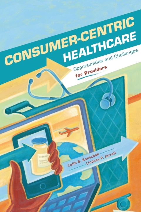 Cover image for book Consumer-Centric Healthcare: Opportunities and Challenges for Providers