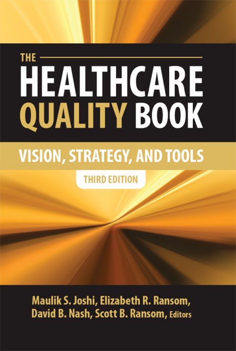 The Healthcare Quality Book: Vision, Strategy, and Tools, Third Edition 