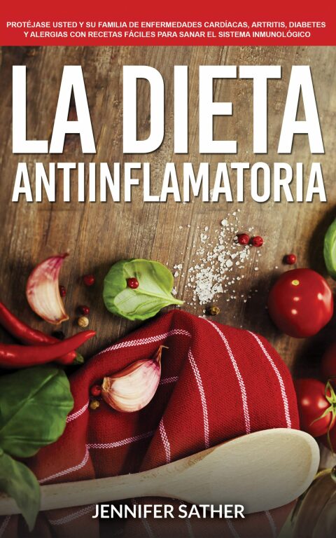 Cover image for book La Dieta Antiinflamatoria: Protéjase usted y su familia de enfermedades cardíacas, artritis, diabetes y alergias con recetas fáciles para sanar el sistema inmunológico