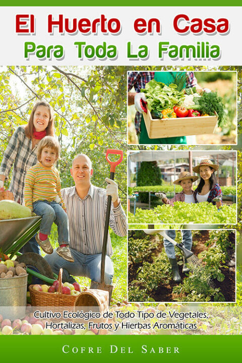 Cover image for book El Huerto en Casa para Toda la Familia: Cultivo Ecológico de Todo Tipo de Vegetales, Hortalizas, Frutos y Hierbas Aromáticas