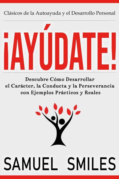Cover image for book ¡Ayúdate!: Descubre Cómo Desarrollar el Carácter, la Conducta y la Perseverancia con Ejemplos Prácticos y Reales