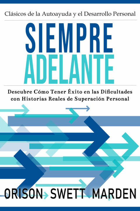 Cover image for book Siempre Adelante: Descubre Cómo Tener Éxito en las Dificultades con Historias Reales de Superación Personal