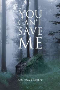 Cover image: You Can't Save Me 9781640820302