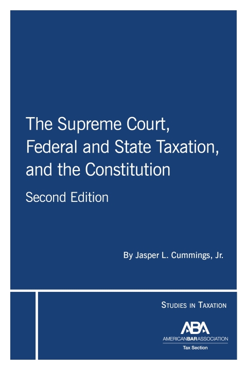 Cover image for book The Supreme Court, Federal and State Taxation, and the Constitution