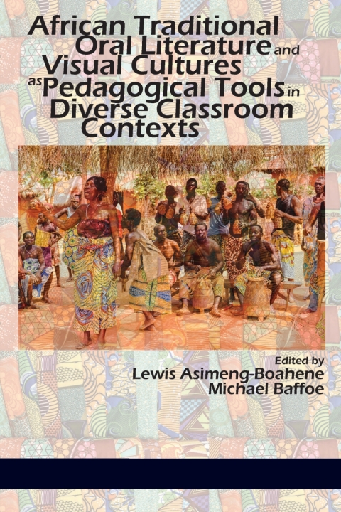 Cover image for book African Traditional Oral Literature and Visual Cultures as Pedagogical Tools in Diverse Classroom Contexts