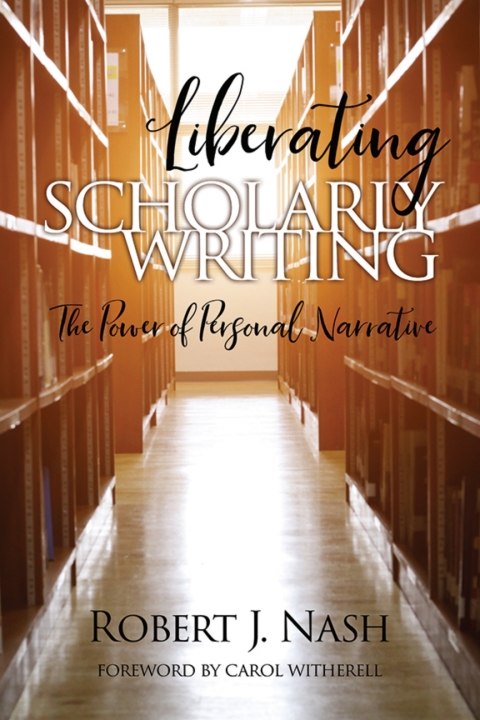 Cover image for book Liberating Scholarly Writing: The Power of Personal Narrative
