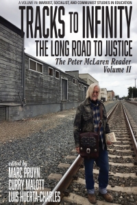 Cover image: Tracks to Infinity, The Long Road to Justice: The Peter McLaren Reader, Volume II 9781641136624