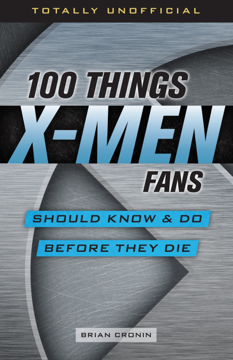 Cover image for book 100 Things X-Men Fans Should Know &amp; Do Before They Die