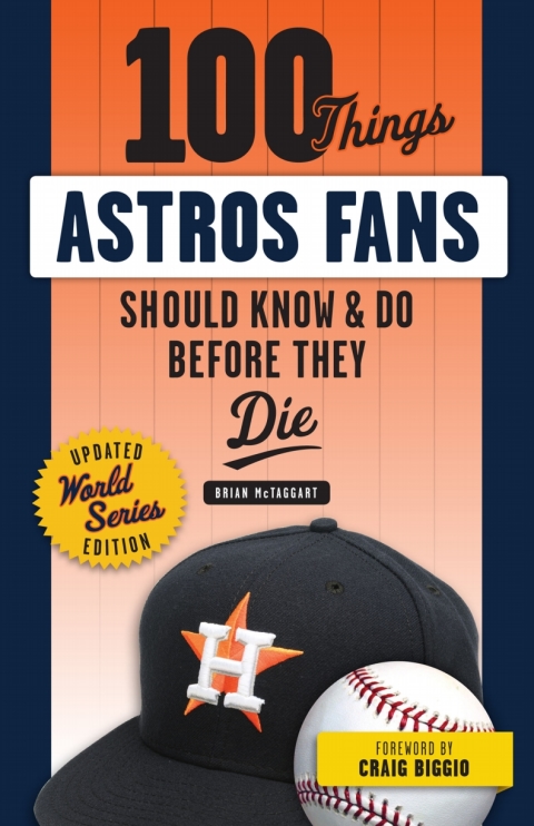 Cover image for book 100 Things Astros Fans Should Know &amp; Do Before They Die (World Series Edition)