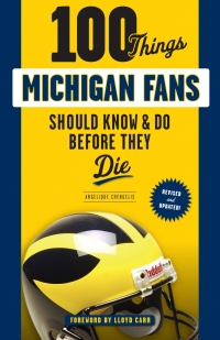 صورة الغلاف: 100 Things Michigan Fans Should Know &amp; Do Before They Die 1st edition 9781629376271