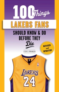 صورة الغلاف: 100 Things Lakers Fans Should Know &amp; Do Before They Die 9781629376776