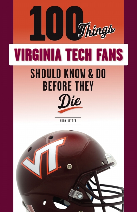 Cover image for book 100 Things Virginia Tech Fans Should Know &amp; Do Before They Die