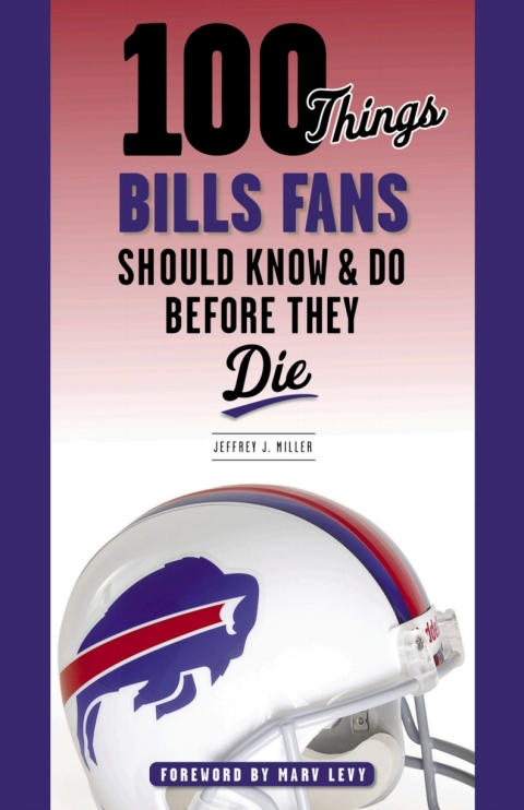 Cover image for book 100 Things Bills Fans Should Know &amp; Do Before They Die